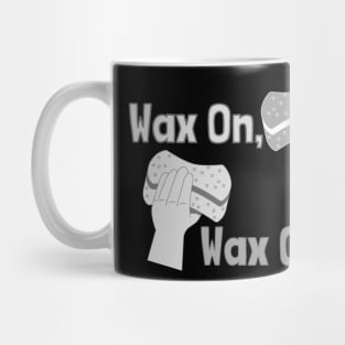 Wax on Wax off Mug